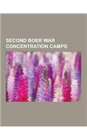 Second Boer War Concentration Camps: Aliwal North, Barberton, Mpumalanga, Belfast, Mpumalanga, Bethulie, Bloemfontein, Brandfort, East London, Eastern(English)