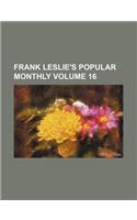 Frank Leslie's Popular Monthly Volume 16: (English)