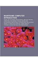 Mainframe Computer Introduction: Os390, GE-200 Series, Decsystem-20, IBM 3720, Bos360, Honeywell 6000 Series, Tos360, Dos360 and Successors(English)