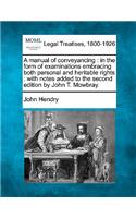 manual of conveyancing: in the form of examinations embracing both personal and heritable rights: with notes added to the second edition by John T. Mowbray.