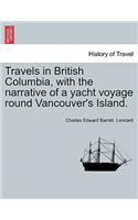 Travels in British Columbia, with the Narrative of a Yacht Voyage Round Vancouver's Island.