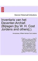 Inventaris Van Het Deventer-Archief. (Bijlagen [By W. H. Cost Jordens and Others].).