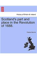 Scotland's Part and Place in the Revolution of 1688.