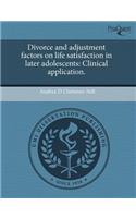 Divorce and Adjustment Factors on Life Satisfaction in Later Adolescents: Clinical Application