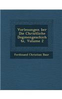 Vorlesungen ?ber Die Christliche Dogmengeschichte, Volume 2