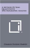 A Method of Semi-Quantitative Spectrographic Analysis
