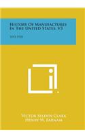 History Of Manufactures In The United States, V3