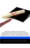 Modern Forms of Alternative Education Including School Choice, Alternative School, Popular Education, Independent School, and Home School