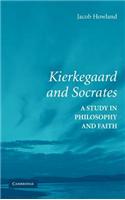 Kierkegaard and Socrates: A Study in Philosophy and Faith