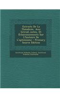 Extraits de La Theodicee, Avec Introd., Notes, Et Eclairoissements Sur L'Histoire de L'Optimisme: (French)