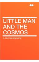 Little Man and the Cosmos