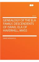 Genealogy of the Ela Family, Descendents of Israel Ela of Haverhill, Mass