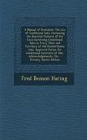 A Manual of Procedure: The Law of Conditional Sales Containing the Essential Features of the Laws Governing Conditional Sales in Every State and Territory of the United States; Also, Approved Forms for Conditional Contracts of Sale, Acknowledgement: (English)