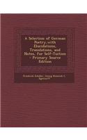 A Selection of German Poetry, with Elucidations, Translations, and Notes, for Self-Tuition - Primary Source Edition