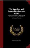 The Sampling and Assay of the Precious Metals