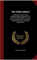 The Violin Gallery: Comprising: Section I. South Kensington Special Exhibition, 1872. Section II. Charles Reade--A Lost Art Revived. Section III. Geo. A. Dissmore--Addi