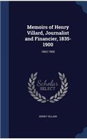 Memoirs of Henry Villard, Journalist and Financier, 1835-1900