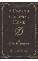 A Day in a Colonial Home (Classic Reprint)