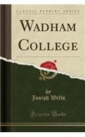 Wadham College (Classic Reprint)