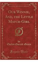 Our Winnie, And, the Little Match-Girl (Classic Reprint)