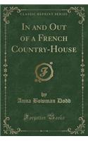 In and Out of a French Country-House (Classic Reprint)