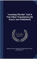 "crossing The Bar" And A Few Other Translations By H.m.b. (not Published)