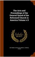 The Acts and Proceedings of the General Synod of the Reformed Church in America Volume v.9