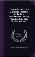 The Conflict of Truth. A Sermon Preached in the First Presbyterian Church, Camden, N.J., April 30, 1865 Volume 2