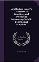 Archbishop Lynch's Answers to Questions and Objections Concerning Catholic Doctrine and Practices