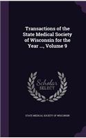 Transactions of the State Medical Society of Wisconsin for the Year ..., Volume 9