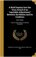 A Brief Inquiry Into the True Award of an equitable Adjustment Between the Nation and Its Creditors