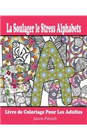 La Soulager le Stress Alphabets Livre de Coloriage Pour Les Adultes