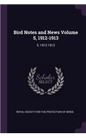 Bird Notes and News Volume 5, 1912-1913