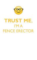 TRUST ME, I'M A FENCE ERECTOR AFFIRMATIONS WORKBOOK Positive Affirmations Workbook. Includes: Mentoring Questions, Guidance, Supporting You.