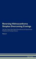 Reversing Hidroacanthoma Simplex: Overcoming Cravings the Raw Vegan Plant-Based Detoxification & Regeneration Workbook for Healing Patients. Volume 3