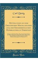 Mitteilungen Aus Dem Griechischen Miscellancodex 2773 Der Grossherzoglichen Hofbibliothek Zu Darmstadt: BeitrÃ¤ge Zur Kritik Des Plato, Marc Aurel, Pseudo-Proclus, Jo. Glycys, Themistius, Pseudo-Dioscorides, Hephaestion; Ein Brief Eines Christliche