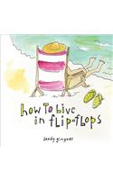 How to Live in Flip-Flops: (English)