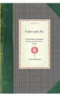 Cakes and Ale: A Dissertation of Banquets, Interspersed with Various Recipes, More or Less Original and Anecdotes, Mainly Veracious
