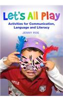 Let's All Play Activities for Communication, Language and Literacy