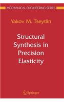 Structural Synthesis in Precision Elasticity
