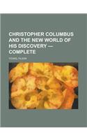 Christopher Columbus and the New World of His Discovery - Complete: (English)