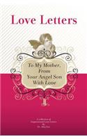 To My Mother, From Your Angel Son With Love: A Collection Of Inspirational Love Letters(English)