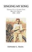 Singing My Song: Growing Up in a Lumber Town Mill City, Oregon 1916-1939