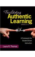 Facilitating Authentic Learning, Grades 6-12