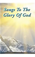 Songs To The Glory Of God