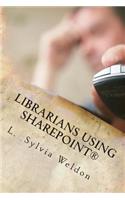 Librarians Using SharePoint(R)