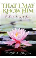 That I May Know Him: (English)