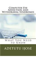 Computer Use Addiction and Withdrawal Syndromes