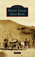 Death Valley Gold Rush: (Images of America)