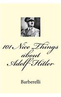 101 Nice Things about Adolf Hitler